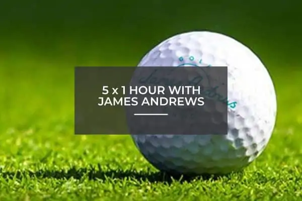 5 x 1 Hour with James Andrews