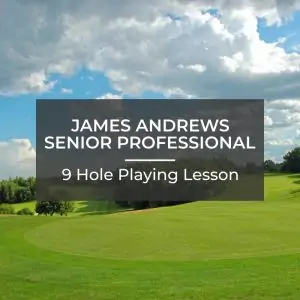 James Andrews Senior Professional - 9 Hole Playing Lesson